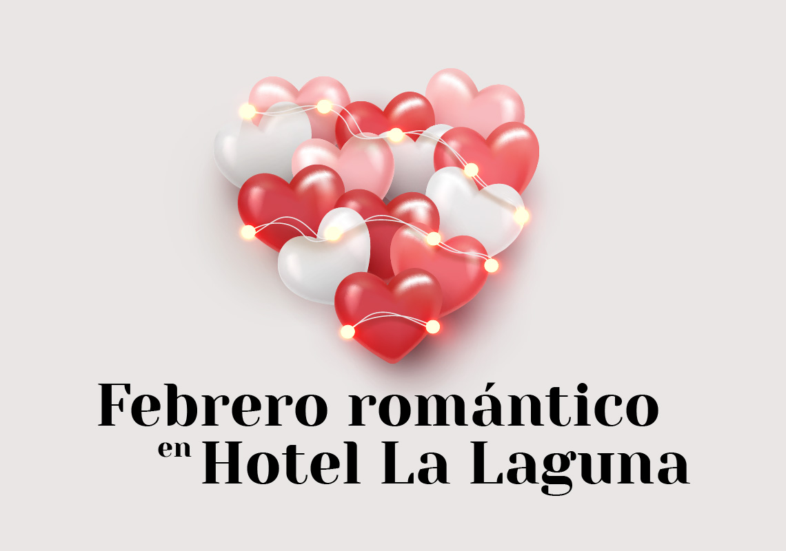 Febrero Romántico en Hotel La Laguna